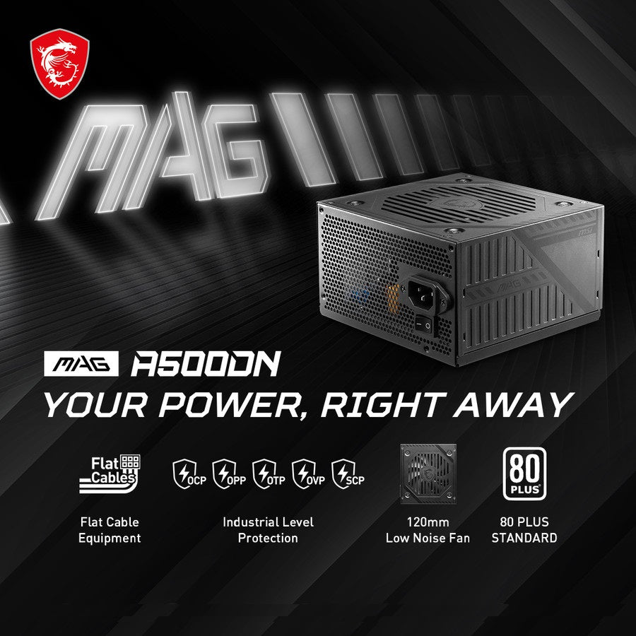 MSI MAG A500DN POWER SUPPLY 500W 80 PLUS, 120mm Fan , Industrial Level Protection With OCP, OVP, OPP, SCP , Active PFC Design , Flat Cable Equipment – BLACK