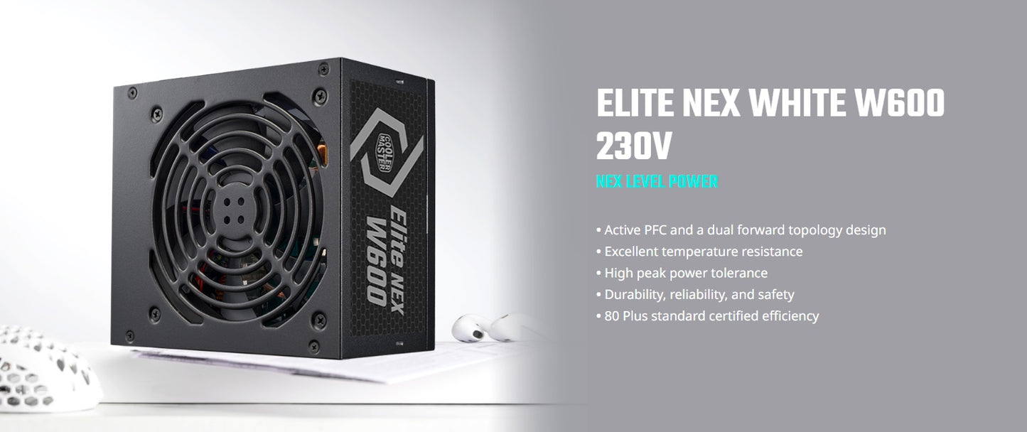 ELITE NEX WHITE W600 230V POWER SUPPLY ; 80 Plus Standard Certified Efficiency ; NON-MODULAR PSU ; Active PFC ; Dual Forward Topology Design ; 120MM FAN ; ATX 12V Ver. 2.41 – BLACK
